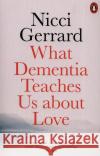What Dementia Teaches Us About Love Nicci Gerrard 9780141986432 Penguin Books Ltd