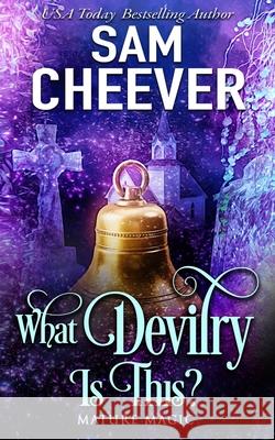 What Devilry is This?: A Paranormal Women's Fiction Novel Sam Cheever 9781950331710 Electric Prose Publications - książka