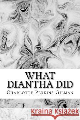 What Diantha Did Charlotte Perkins Gilman 9781540417091 Createspace Independent Publishing Platform - książka