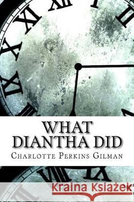 What Diantha Did Charlotte Perkins Gilman 9781974625826 Createspace Independent Publishing Platform - książka