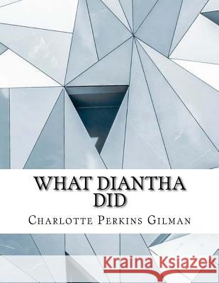 What Diantha Did Charlotte Perkins Gilman 9781985344075 Createspace Independent Publishing Platform - książka