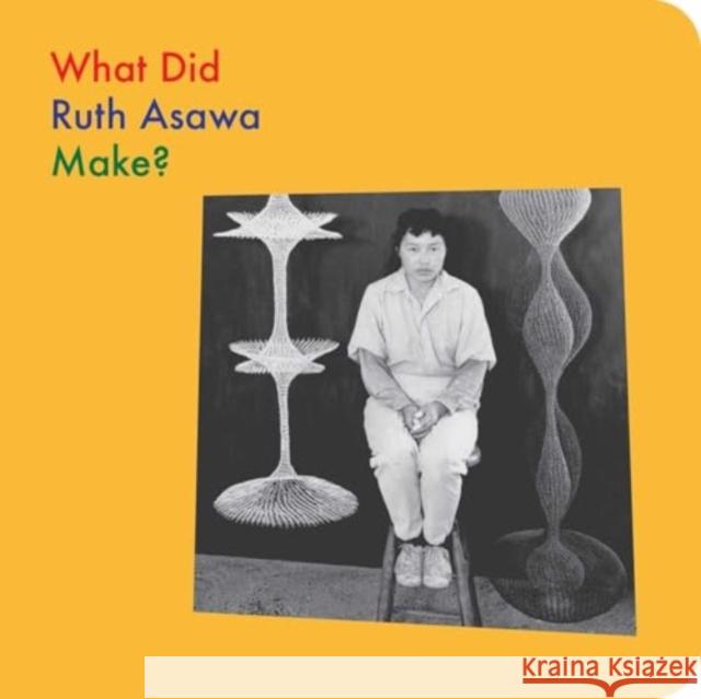 What Did Ruth Asawa Make? Doro Globus 9781644231609 David Zwirner Books - książka