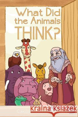 What Did the Animals Think? Carolyn Herring Chafin 9781480977235 Rosedog Books - książka