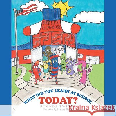 What Did You Learn at School Today? Rhonda Twiner 9781503520448 Xlibris Corporation - książka
