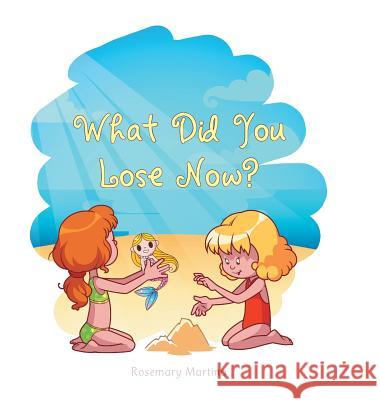 What Did You Lose Now? Rosemary Martino 9781524623722 Authorhouse - książka