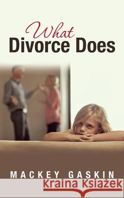 What Divorce Does Mackey Gaskin 9781664202597 WestBow Press - książka