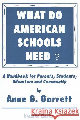 What Do American Schools Need?: A Handbook for Parents, Students, Educators & Community  9781560725831 Nova Science Publishers Inc - książka
