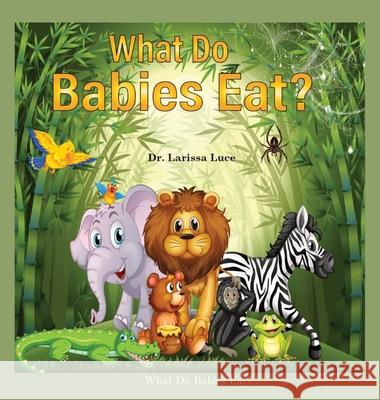 What Do Babies Eat? Larissa Luce 9780578986012 Larissa Luce - książka