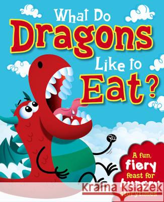 What Do Dragons Like to Eat?  9781785577390 Bonnier Books Ltd - książka