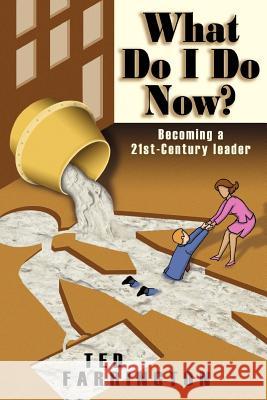 What Do I Do Now? Ted Farringto 9781420878646 Authorhouse - książka