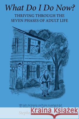 What Do I Do Now?: Thriving through the seven phases of adult life Miller M. D., Stephen D. 9781500109578 Createspace - książka