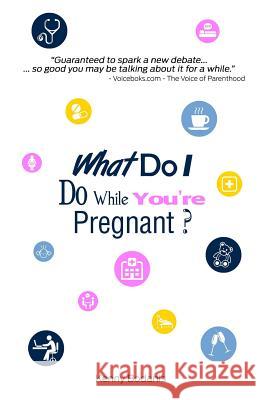 What Do I Do While You're Pregnant? Kenny Bodanis 9780993614026 Kenny Bodanis - książka