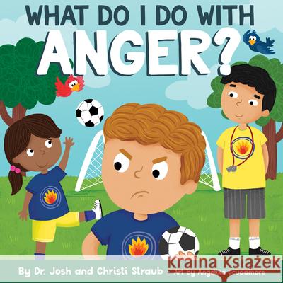 What Do I Do with Anger? Josh Straub Christi Straub 9781087759227 B&H Publishing Group - książka