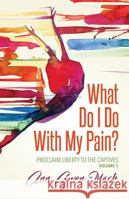 What Do I Do With My Pain? Mack, Ann Gwen 9780999313206 Ann Mack - książka