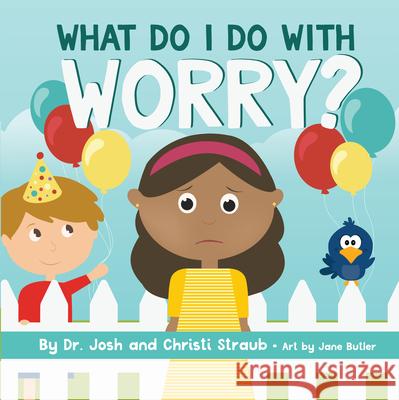 What Do I Do with Worry? Josh Straub Christi Straub 9781087731551 B&H Publishing Group - książka