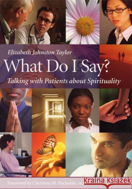 What Do I Say?: Talking with Patients about Spirituality Elizabeth Johnston Taylor 9781599471204 Templeton Foundation Press - książka