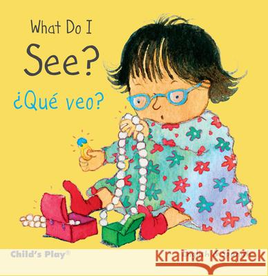 What Do I See? / ¿Qué veo? Annie Kubler, Teresa Mlawer 9781846437250 Child's Play International Ltd - książka