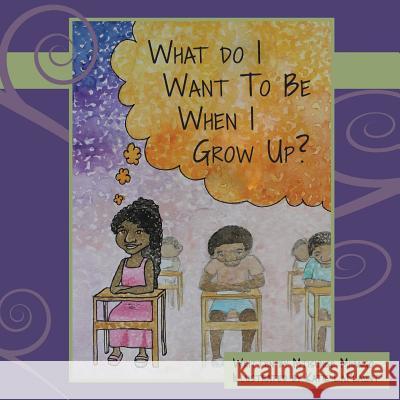 What Do I Want to Be When I Grow Up? Mtisunge Mhango Katie Laplaunt Gift Dube 9780692741696 Pebblebrook Press - książka