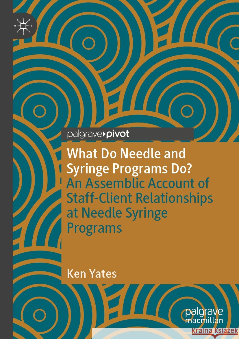 What Do Needle and Syringe Programs Do? Ken Yates 9783031459702 Springer Nature Switzerland - książka