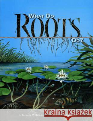 What Do Roots Do? Kathleen Kudlinski David Schuppert 9781559719803 Northword Press - książka