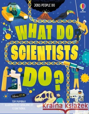 What Do Scientists Do? Tom Mumbray Can Tugrul Geraldine Sy 9781805075561 Usborne Books - książka