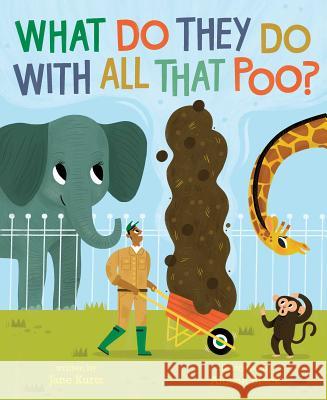 What Do They Do with All That Poo? Jane Kurtz Allison Black 9781481479868 Beach Lane Books - książka