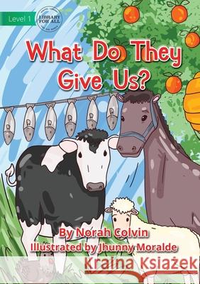 What Do They Give Us? Norah Colvin, Jhunny Moralde 9781922647245 Library for All - książka