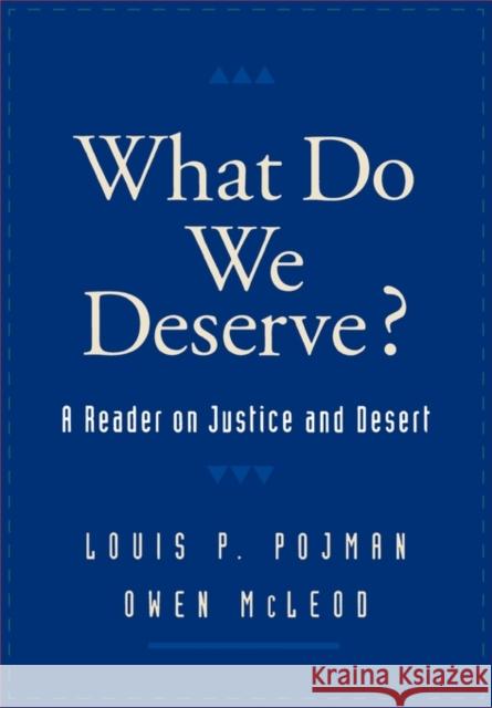 What Do We Deserve?: A Reader on Justice and Desert Pojman, Louis P. 9780195122183 Oxford University Press - książka
