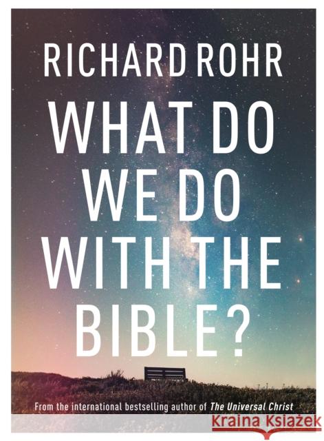 What Do We Do With the Bible? Richard Rohr 9780281083213 SPCK Publishing - książka
