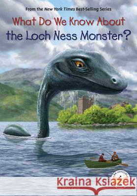 What Do We Know about the Loch Ness Monster? Steve Korte Who Hq                                   Andrew Thomson 9780593519219 Penguin Workshop - książka