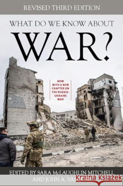 What Do We Know about War? Sara McLaughlin Mitchell John a. Vasquez 9781538193150 Rowman & Littlefield Publishers - książka