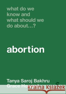 What Do We Know and What Should We Do About… Abortion? Grace Howard 9781036201364 Sage Publications Ltd - książka