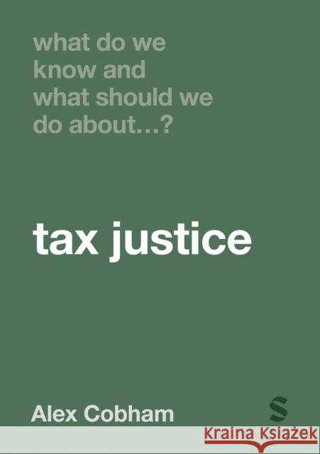 What Do We Know and What Should We Do About Tax Justice? Alex Cobham 9781529667776 SAGE Publications - książka