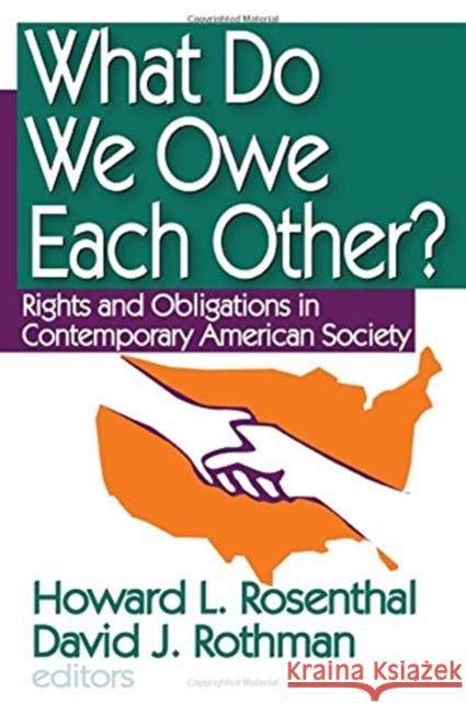 What Do We Owe Each Other?: Rights and Obligations in Contemporary American Society Howard Rosenthal 9781138517844 Routledge - książka