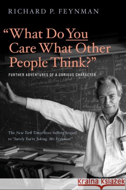 What Do You Care What Other People Think?: Further Adventures of a Curious Character Feynman, Richard P. 9780393355642 W. W. Norton & Company - książka