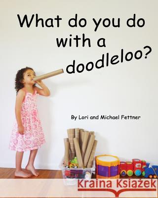 What Do You Do with a Doodleoo? Lori Fettner Michael Fettner 9781974670024 Createspace Independent Publishing Platform - książka