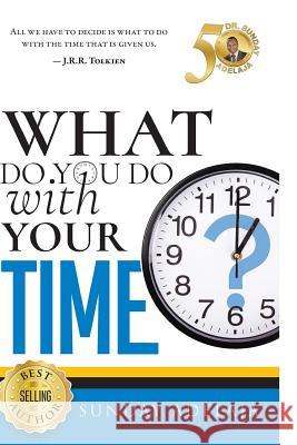What Do You Do With Your Time? Adelaja, Sunday 9789661592635 Golden Pen Limited - książka