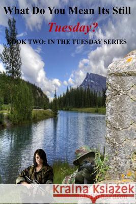 What Do You Mean It's Still Tuesday?: Surviving the EOTWAWKI Billy Bob Richardson 9781517152932 Createspace Independent Publishing Platform - książka