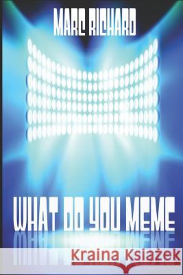 What Do You Meme? Marc Richard 9781796525298 Independently Published - książka