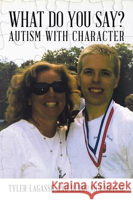 What Do You Say?: Autism with Character Tyler Lagasse Deborah Lagasse 9781503556836 Xlibris Corporation - książka
