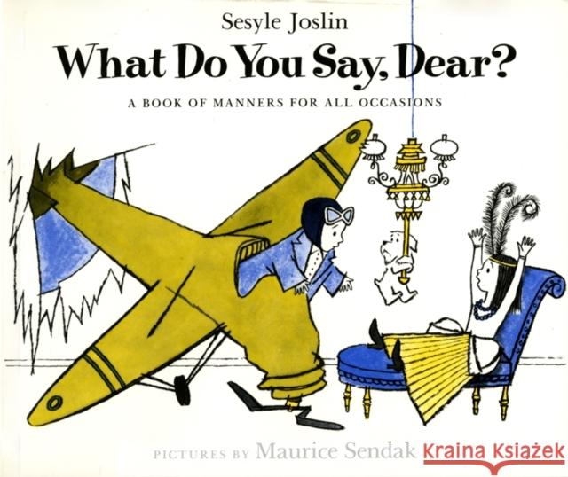 What Do You Say, Dear? Sesyle Joslin Maurice Sendak Maurice Sendak 9780064431125 HarperTrophy - książka