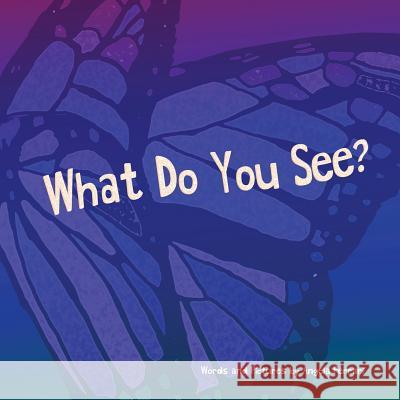 What Do You See? Angela Ferrari 9780692881545 Story Spectacular - książka