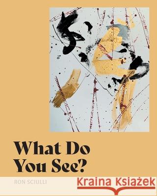 What Do You See? Ron Sciulli Carmine Sciulli Emma Jade Sciulli 9781038348388 FriesenPress - książka