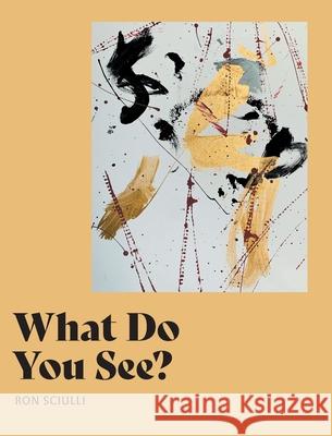 What Do You See? Ron Sciulli Carmine Sciulli Emma Jade Sciulli 9781038348395 FriesenPress - książka