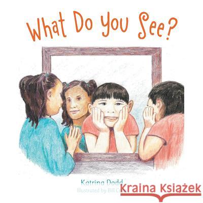 What Do You See? Katrina Dodd 9781524622671 Authorhouse - książka