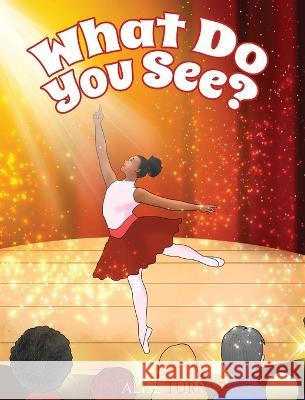 What Do You See?: A Children\'s Book About Diversity, Inclusion and Black History Jeryn Alise Turner 9781941580394 Higgins Publishing - książka