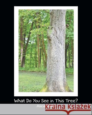 What Do You See in This Tree? Alicia Smith 9781640278301 Page Publishing, Inc. - książka