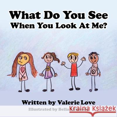 What Do You See When You Look at Me? Valerie Love, Bella Elizondo 9781664225725 WestBow Press - książka