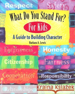 What Do You Stand For? for Kids: A Guide to Building Character Lewis, Barbara A. 9781575421742 Free Spirit Publishing - książka