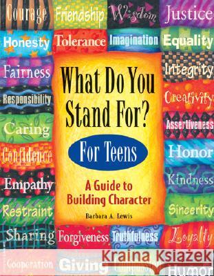 What Do You Stand For? for Teens: A Guide to Building Character Lewis, Barbara A. 9781575420295  - książka